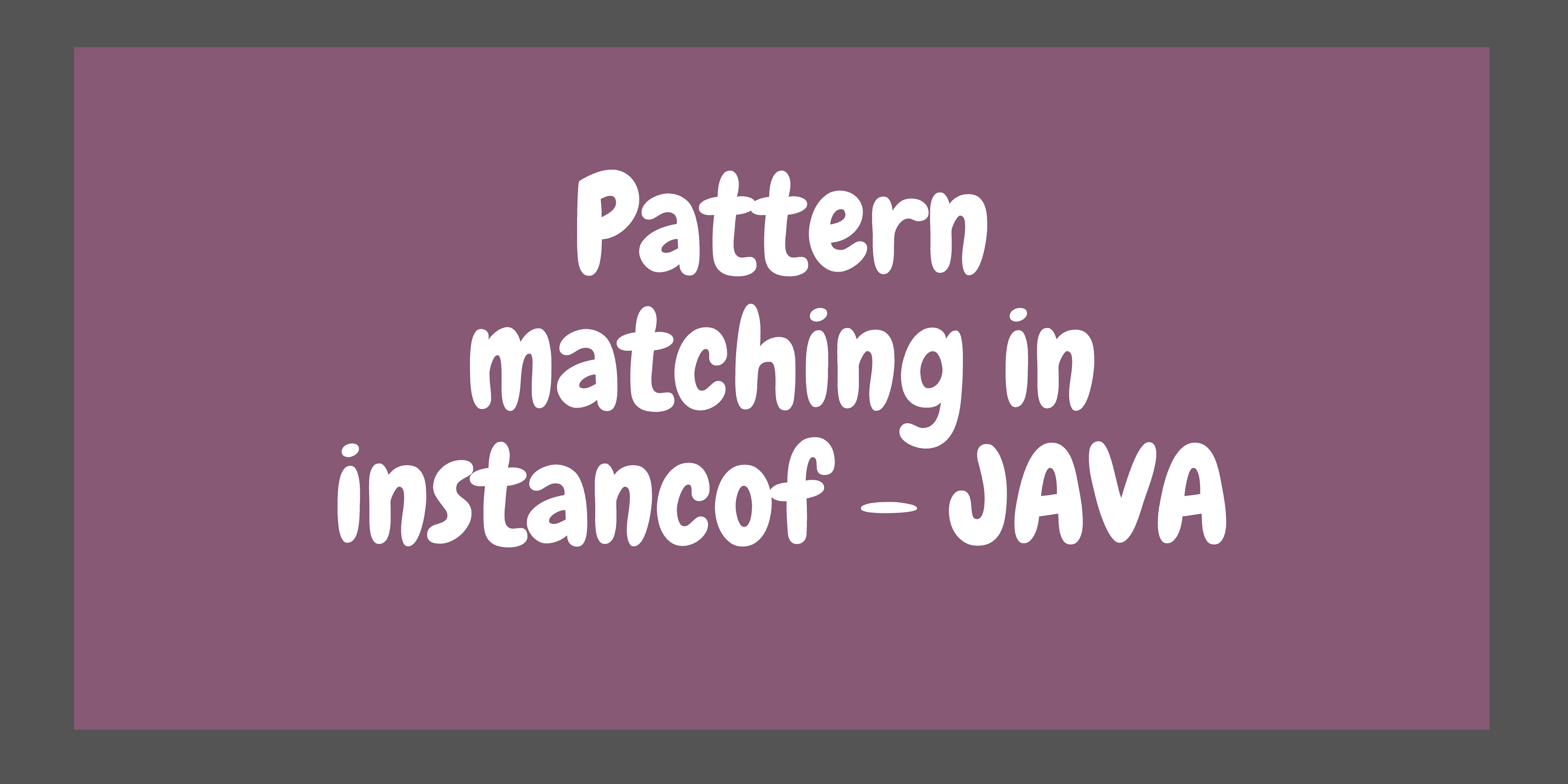 Pattern Matching in instanceof
